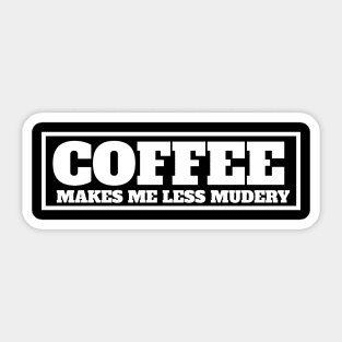 Coffee makes me feel less murdery Sticker